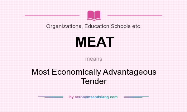 What does MEAT mean? It stands for Most Economically Advantageous Tender