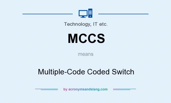 What does MCCS mean? It stands for Multiple-Code Coded Switch