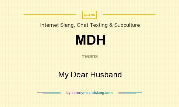 What does MDH mean? It stands for My Dear Husband