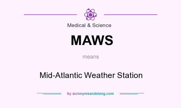What does MAWS mean? It stands for Mid-Atlantic Weather Station