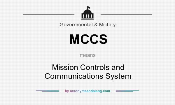 What does MCCS mean? It stands for Mission Controls and Communications System