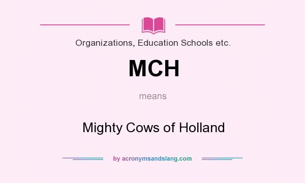 What does MCH mean? It stands for Mighty Cows of Holland