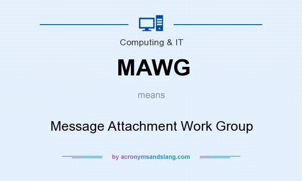 What does MAWG mean? It stands for Message Attachment Work Group