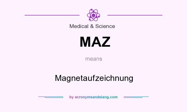 What does MAZ mean? It stands for Magnetaufzeichnung