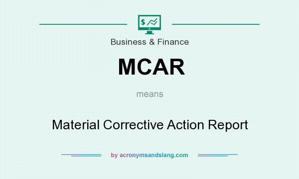What does MCAR mean? It stands for Material Corrective Action Report