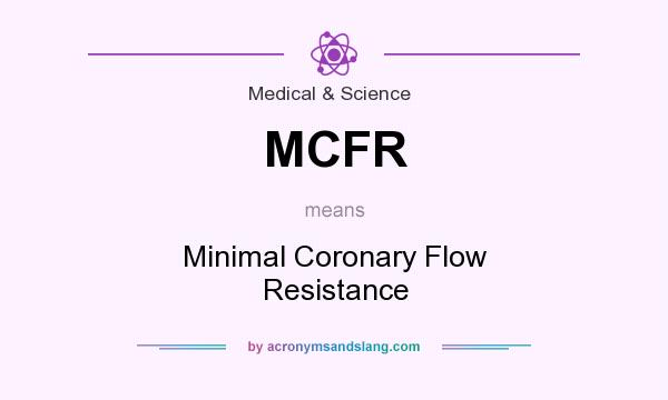 What does MCFR mean? It stands for Minimal Coronary Flow Resistance