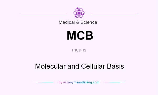 What does MCB mean? It stands for Molecular and Cellular Basis