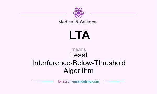 What does LTA mean? It stands for Least Interference-Below-Threshold Algorithm