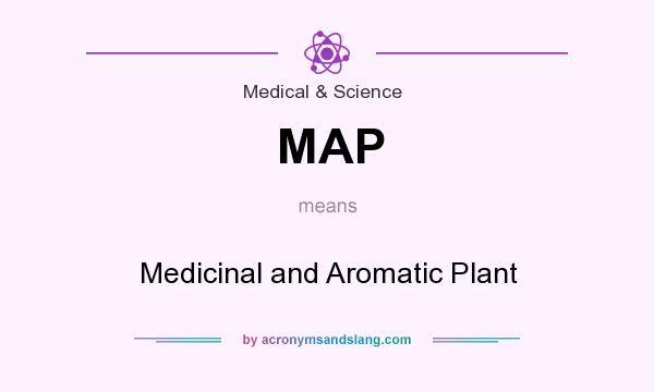 What does MAP mean? It stands for Medicinal and Aromatic Plant
