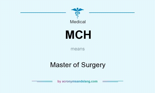 What does MCH mean? It stands for Master of Surgery