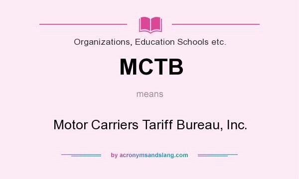What does MCTB mean? It stands for Motor Carriers Tariff Bureau, Inc.