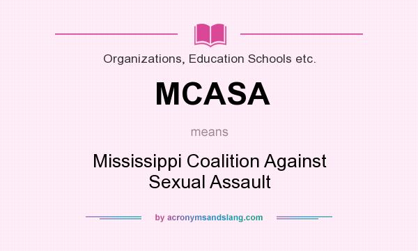 What does MCASA mean? It stands for Mississippi Coalition Against Sexual Assault
