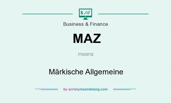 What does MAZ mean? It stands for Märkische Allgemeine