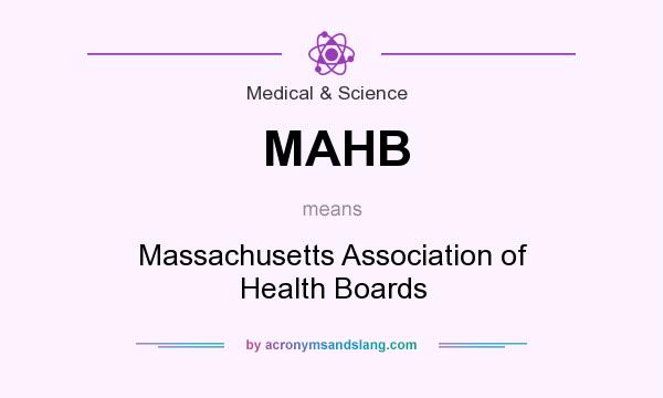 What does MAHB mean? It stands for Massachusetts Association of Health Boards