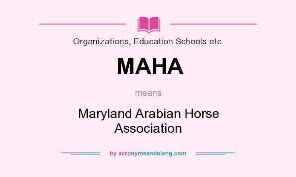 What does MAHA mean? It stands for Maryland Arabian Horse Association