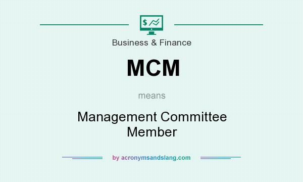 What does MCM mean? It stands for Management Committee Member