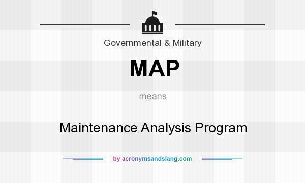 What does MAP mean? It stands for Maintenance Analysis Program