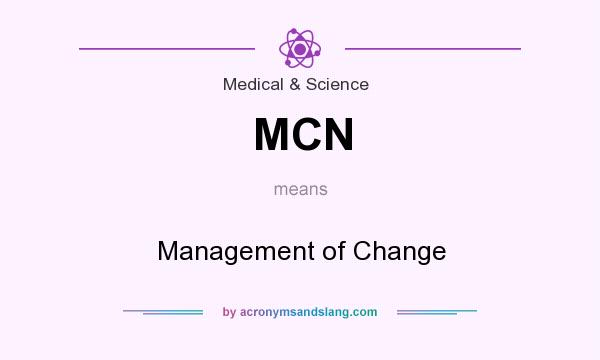 What does MCN mean? It stands for Management of Change