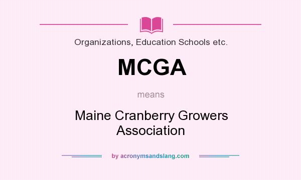What does MCGA mean? It stands for Maine Cranberry Growers Association