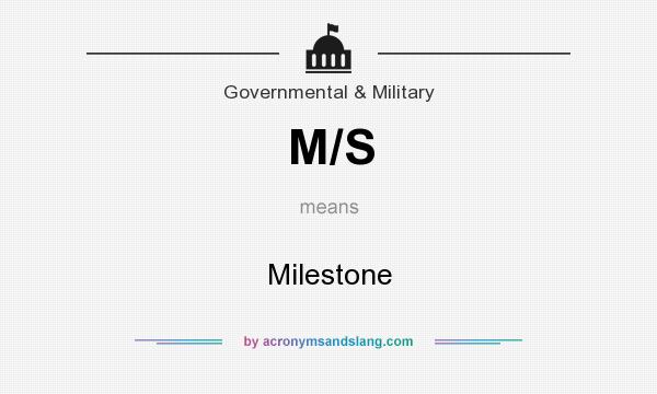 What does M/S mean? It stands for Milestone