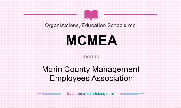 What does MCMEA mean? It stands for Marin County Management Employees Association