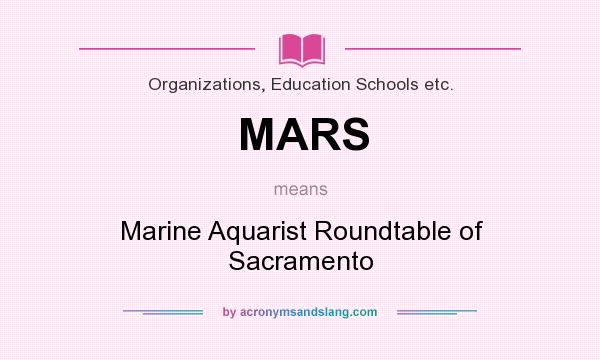 What does MARS mean? It stands for Marine Aquarist Roundtable of Sacramento