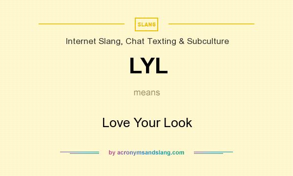 What does LYL mean? It stands for Love Your Look
