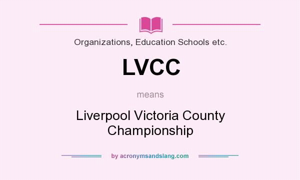 What does LVCC mean? It stands for Liverpool Victoria County Championship