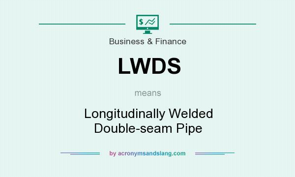 What does LWDS mean? It stands for Longitudinally Welded Double-seam Pipe