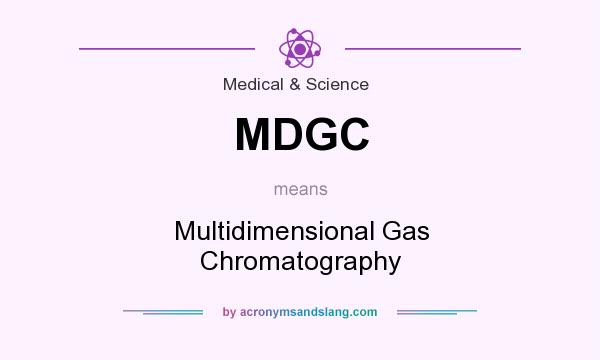 What does MDGC mean? It stands for Multidimensional Gas Chromatography