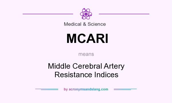 What does MCARI mean? It stands for Middle Cerebral Artery Resistance Indices