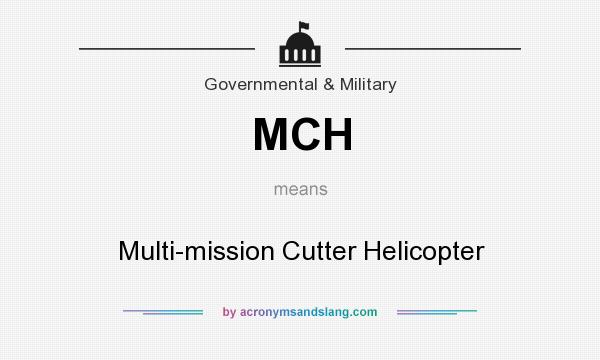 What does MCH mean? It stands for Multi-mission Cutter Helicopter