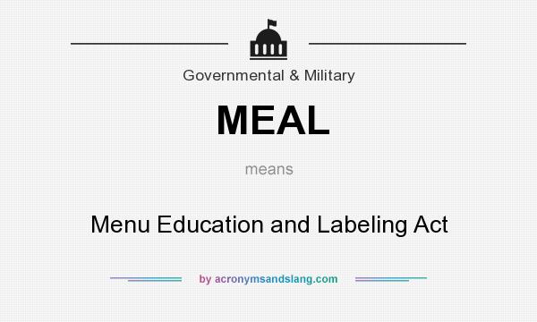 What does MEAL mean? It stands for Menu Education and Labeling Act