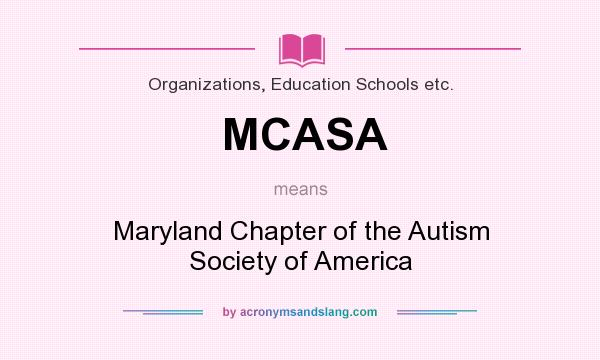 What does MCASA mean? It stands for Maryland Chapter of the Autism Society of America