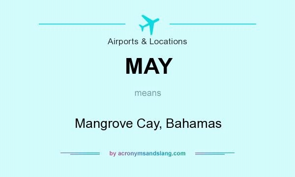 What does MAY mean? It stands for Mangrove Cay, Bahamas