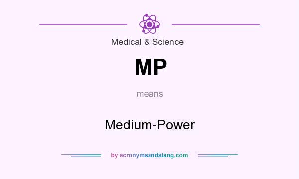 What does MP mean? It stands for Medium-Power