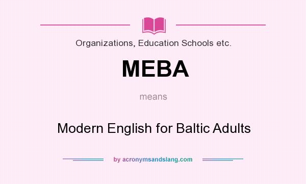 What does MEBA mean? It stands for Modern English for Baltic Adults