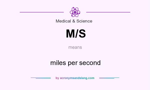 What does M/S mean? It stands for miles per second