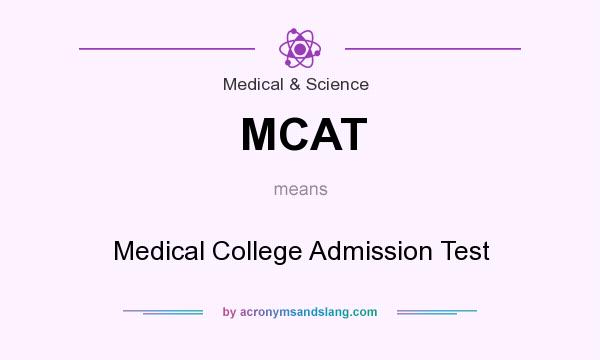 What does MCAT mean? It stands for Medical College Admission Test