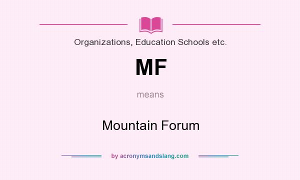 What does MF mean? It stands for Mountain Forum
