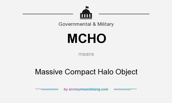 What does MCHO mean? It stands for Massive Compact Halo Object