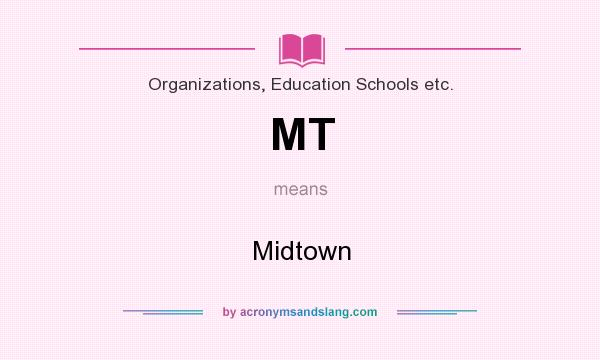 What does MT mean? It stands for Midtown