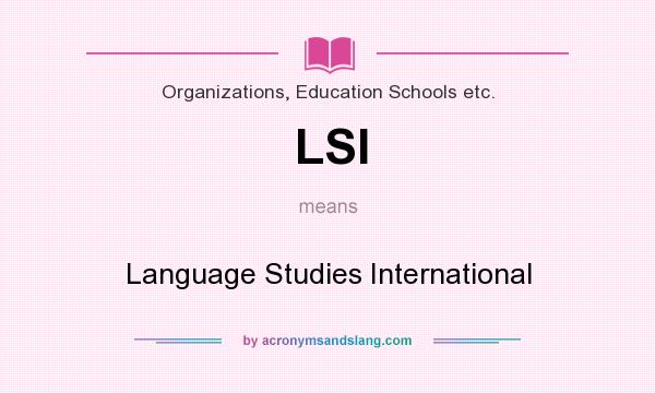 What does LSI mean? It stands for Language Studies International