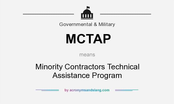 What does MCTAP mean? It stands for Minority Contractors Technical Assistance Program