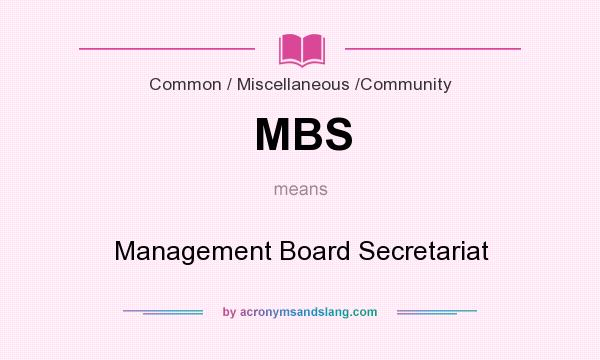 What does MBS mean? It stands for Management Board Secretariat