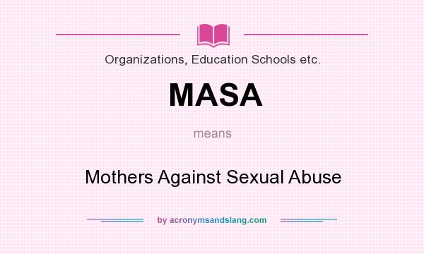 What does MASA mean? It stands for Mothers Against Sexual Abuse