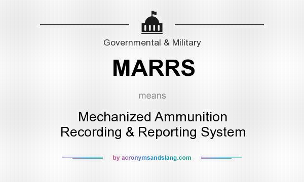 What does MARRS mean? It stands for Mechanized Ammunition Recording & Reporting System