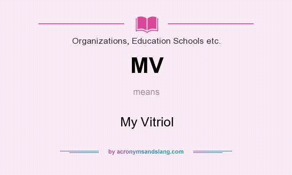 What does MV mean? It stands for My Vitriol