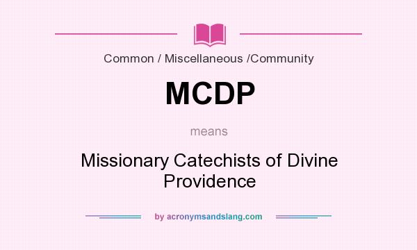 What does MCDP mean? It stands for Missionary Catechists of Divine Providence