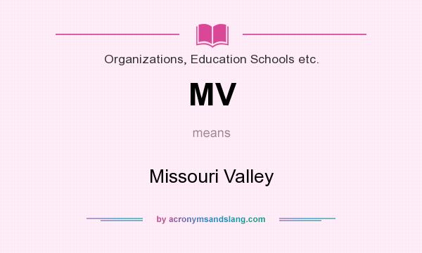 What does MV mean? It stands for Missouri Valley